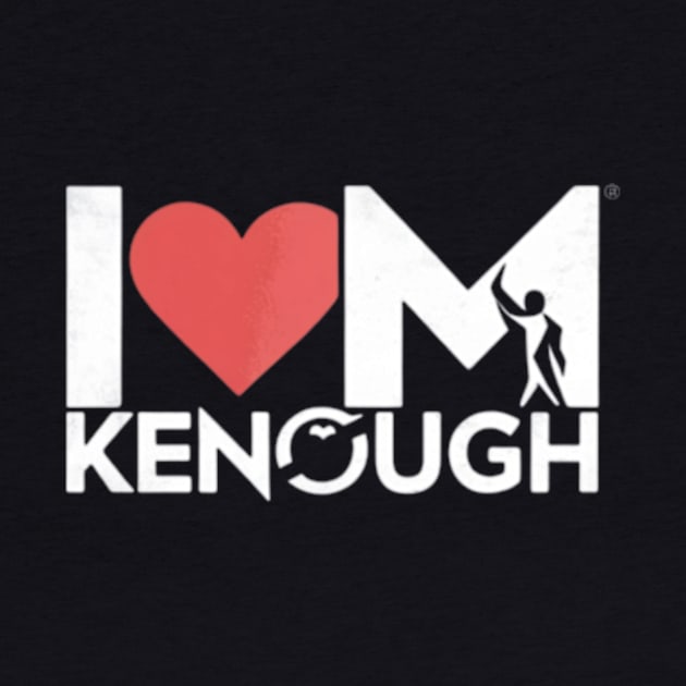 I am Kenough by TshirtMA